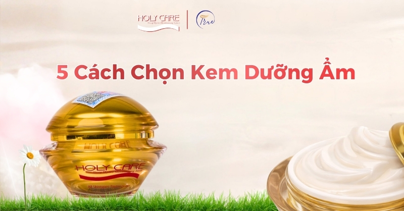 5 cách chọn kem dưỡng ẩm