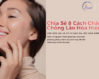 Chia Sẻ 8 Cách Chăm Sóc Da Chống Lão Hóa Hiệu Quả